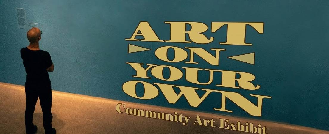 ART ON YOUR OWN, Community Art Show, OPENING CELEBRATION!