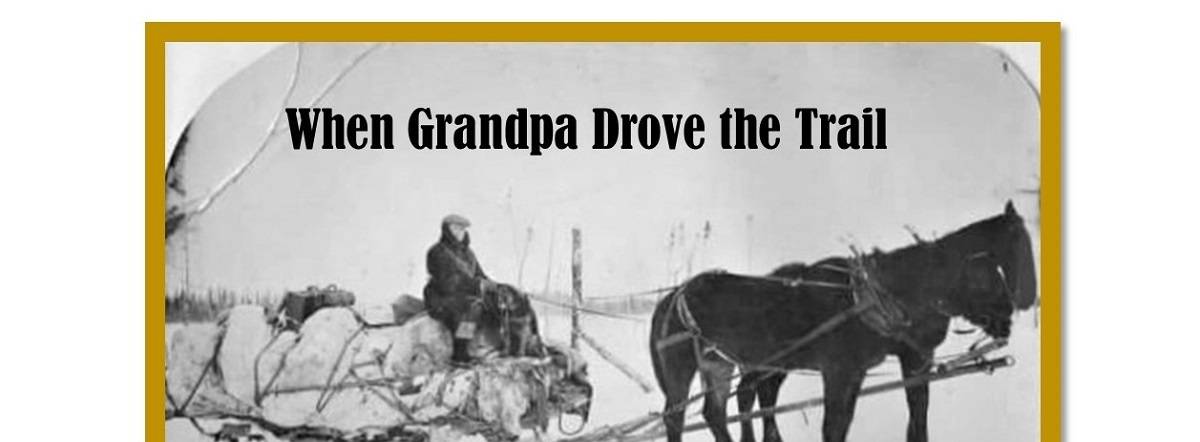 Tuesday Nite History Talk, "When Grandpa Drove the Trail", Jan. 26, 5:30 pm