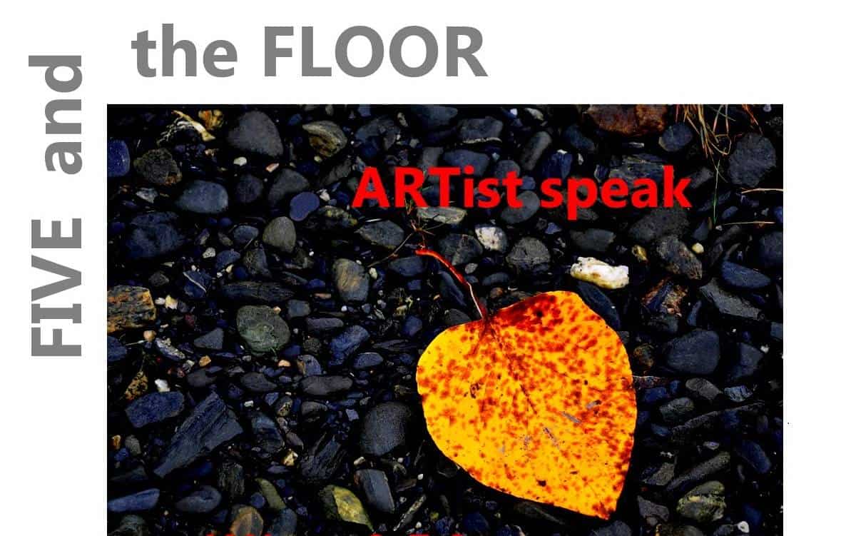 FIVE and the FLOOR, Artist Speak, February 11 at 5 pm