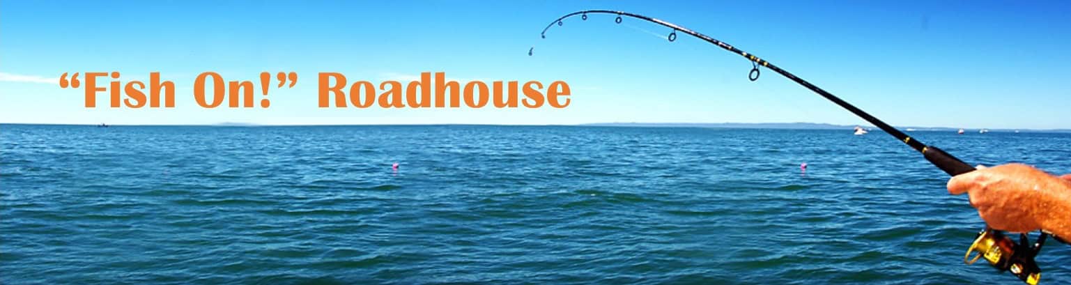 Fish On! Roadhouse Dinner and Fundraiser